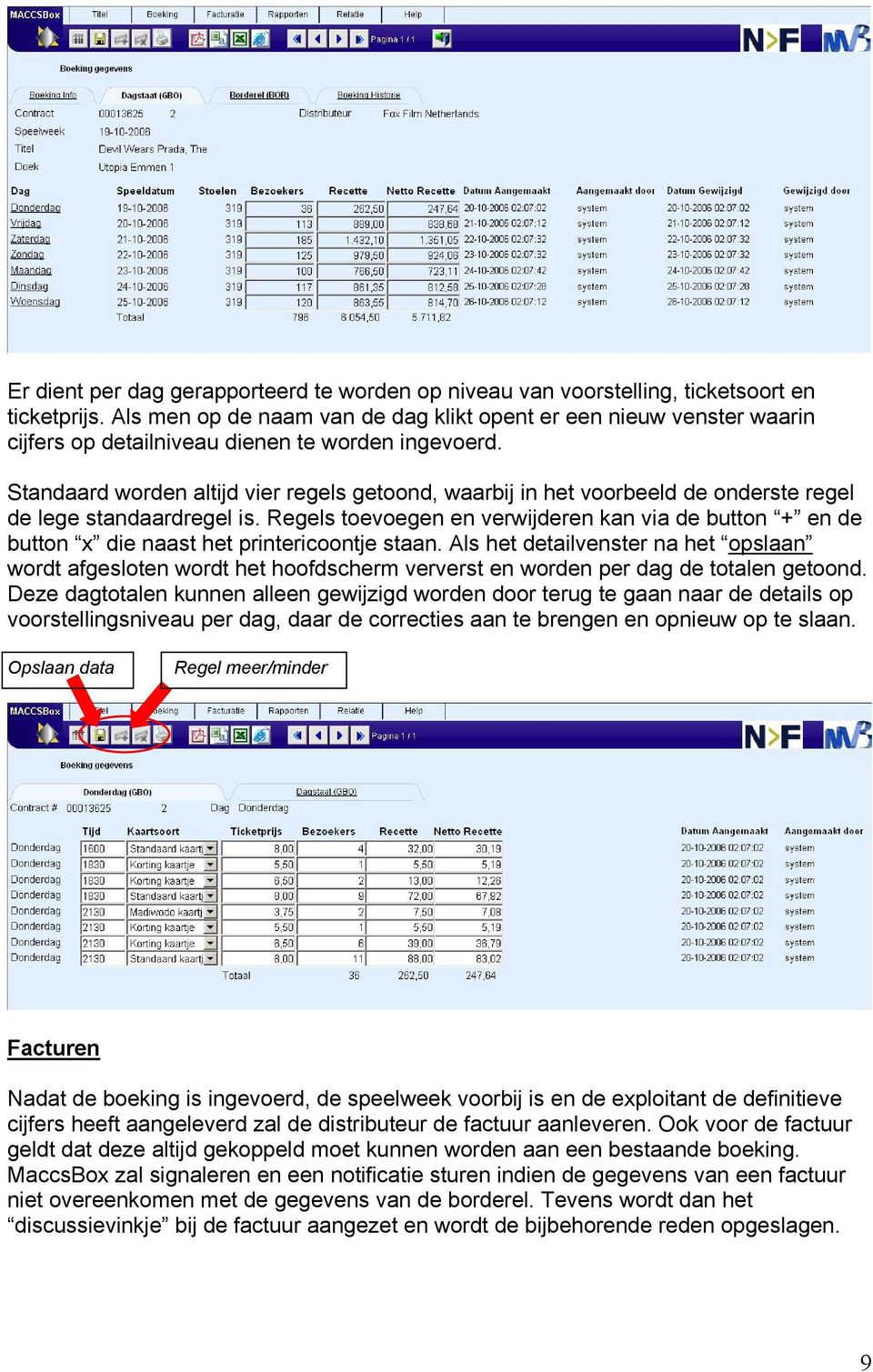 Standaard worden altijd vier regels getoond, waarbij in het voorbeeld de onderste regel de lege standaardregel is.