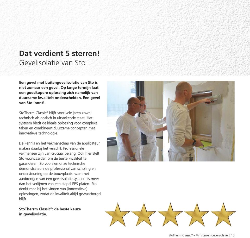 StoTherm Classic blijft voor vele jaren zowel technisch als optisch in uitstekende staat.