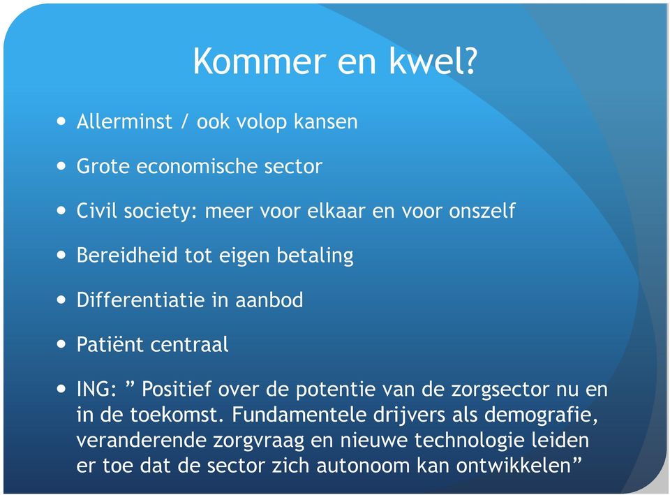 onszelf Bereidheid tot eigen betaling Differentiatie in aanbod Patiënt centraal ING: Positief over