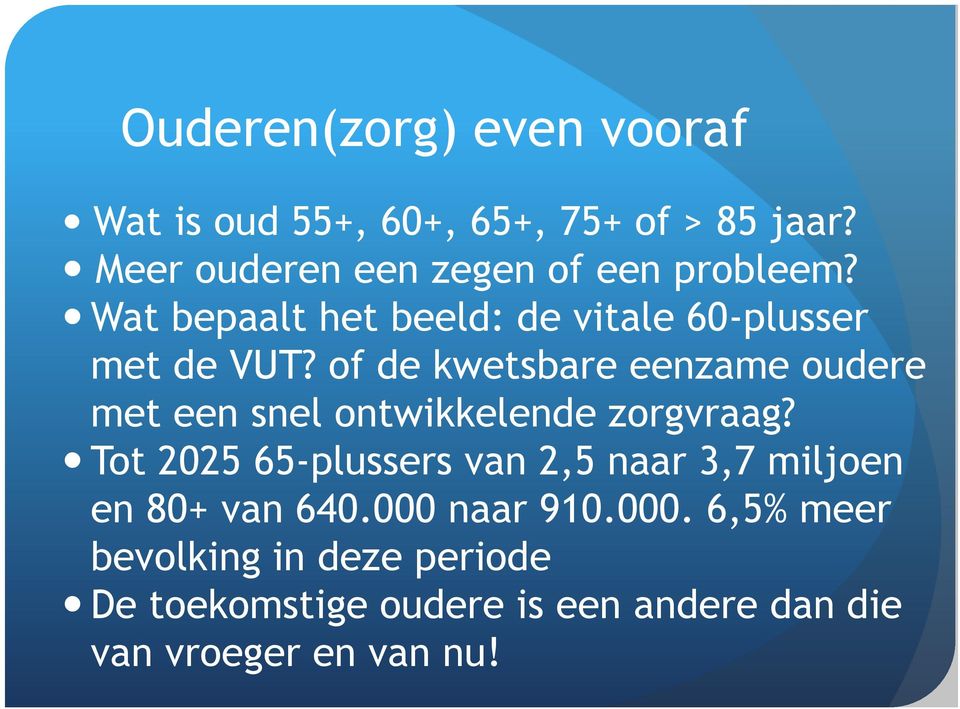 of de kwetsbare eenzame oudere met een snel ontwikkelende zorgvraag?