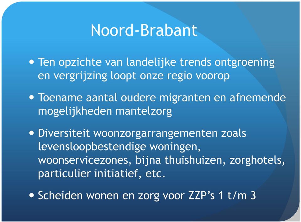 Diversiteit woonzorgarrangementen zoals levensloopbestendige woningen, woonservicezones,