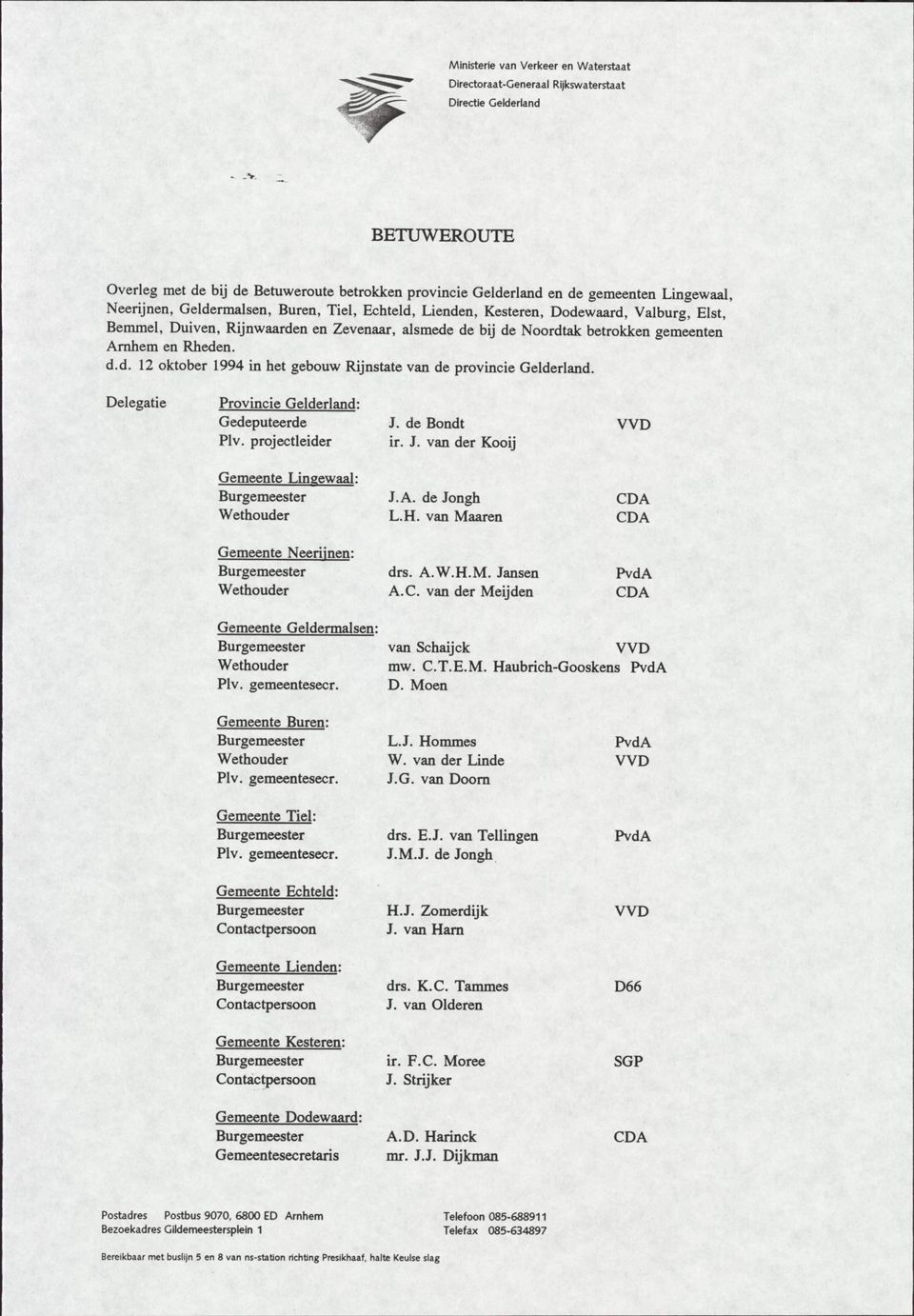 Bemmel, Duiven, Rijnwaarden en Zevenaar, alsmede de bij de Noordtak betrokken gemeenten Arnhem en Rheden. d.d. 12 oktober 1994 in het gebouw Rijnstate van de provincie Gelderland.