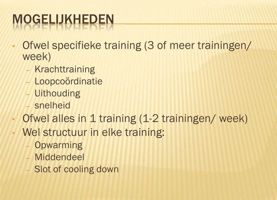 snelheid Ofwel alles in 1 training (1-2 trainingen/ week)