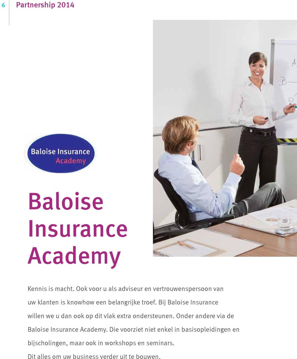 Bij Baloise Insurance willen we u dan ook op dit vlak extra ondersteunen.