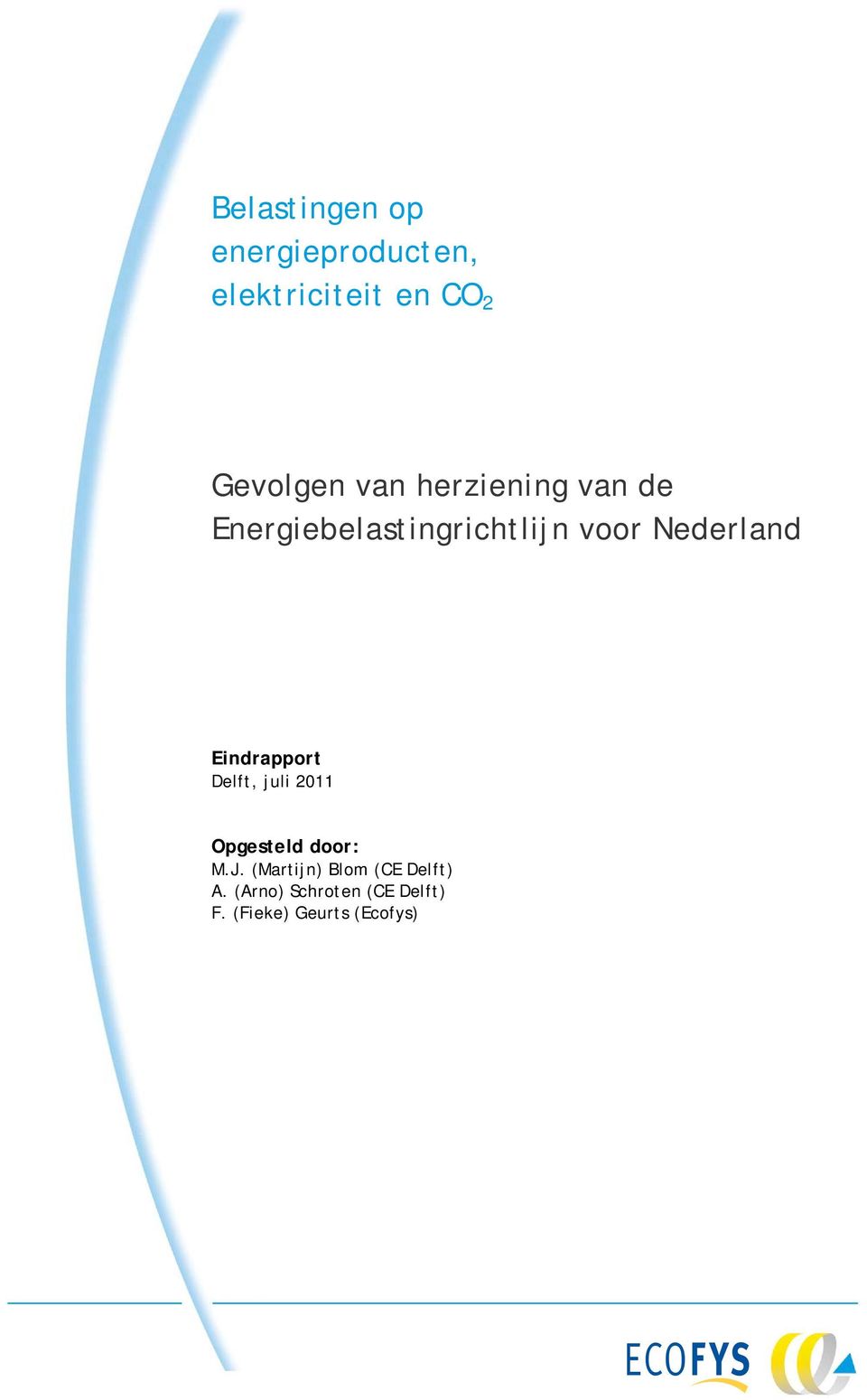 Eindrapport Delft, juli 2011 Opgesteld door: M.J.