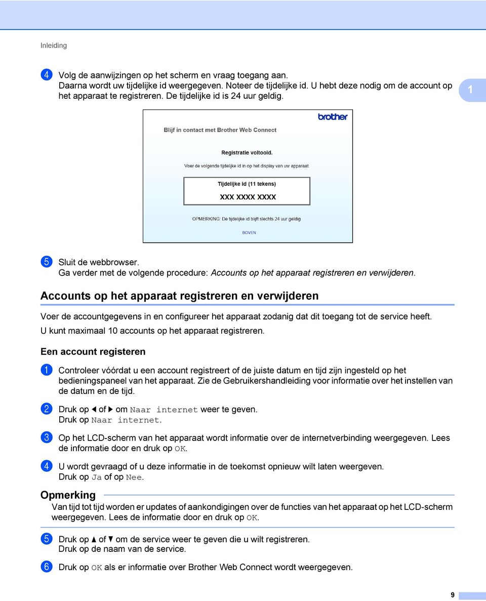 Accounts op het apparaat registreren en verwijderen Voer de accountgegevens in en configureer het apparaat zodanig dat dit toegang tot de service heeft.