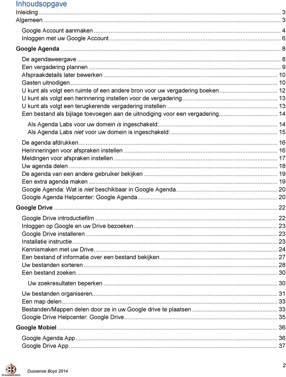 .. 12 U kunt als volgt een herinnering instellen voor de vergadering... 13 U kunt als volgt een terugkerende vergadering instellen.