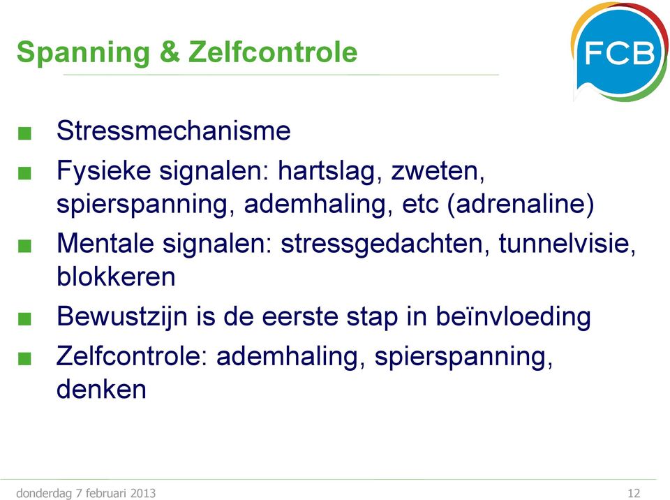 stressgedachten, tunnelvisie, blokkeren Bewustzijn is de eerste stap in