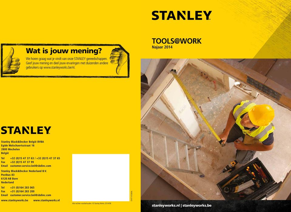 TOOLS@WORK Najaar 2014 Stanley Black&Decker België BVBA Egide Walschaertsstraat 16 2800 Mechelen België Tel +32 (0)15 47 37 63 / +32 (0)15 47 37 65 Fax +32 (0)15