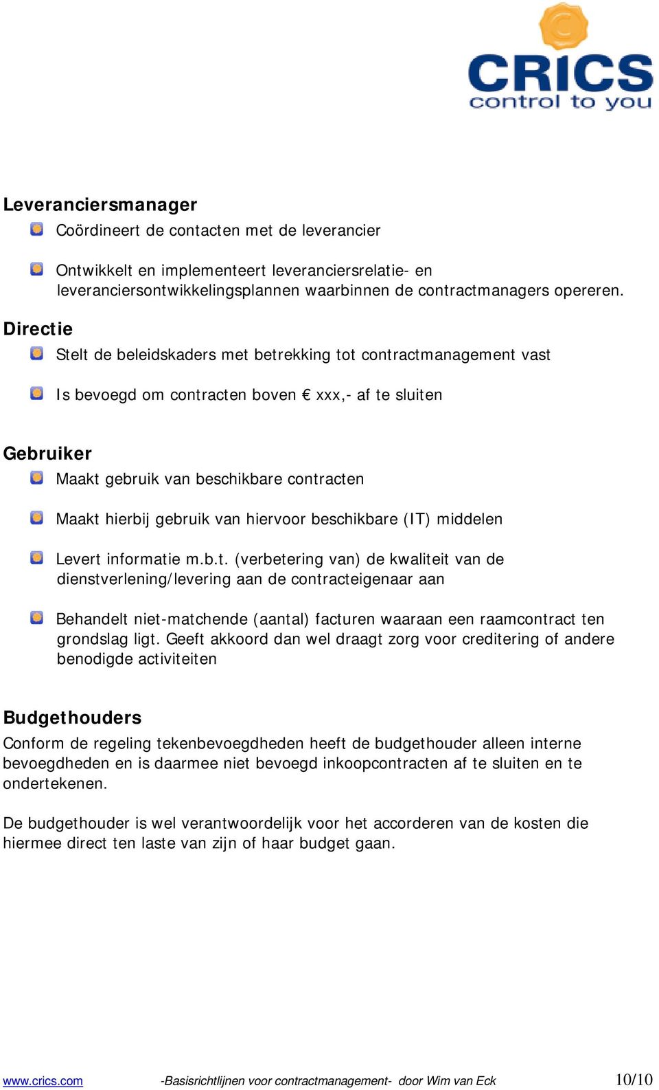 van hiervoor beschikbare (IT) middelen Levert 