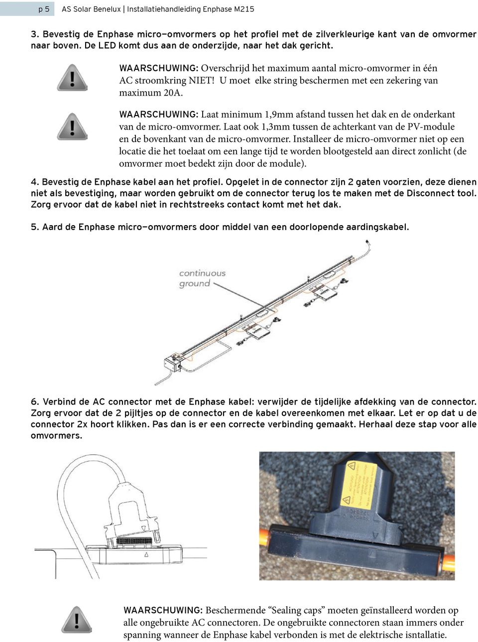 WAARSCHUWING: Laat minimum 1,9mm afstand tussen het dak en de onderkant van de micro-omvormer. Laat ook 1,3mm tussen de achterkant van de PV-module en de bovenkant van de micro-omvormer.