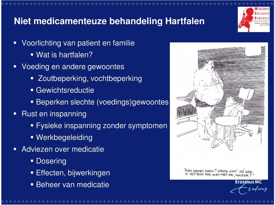 Voeding en andere gewoontes Zoutbeperking, vochtbeperking Gewichtsreductie Beperken