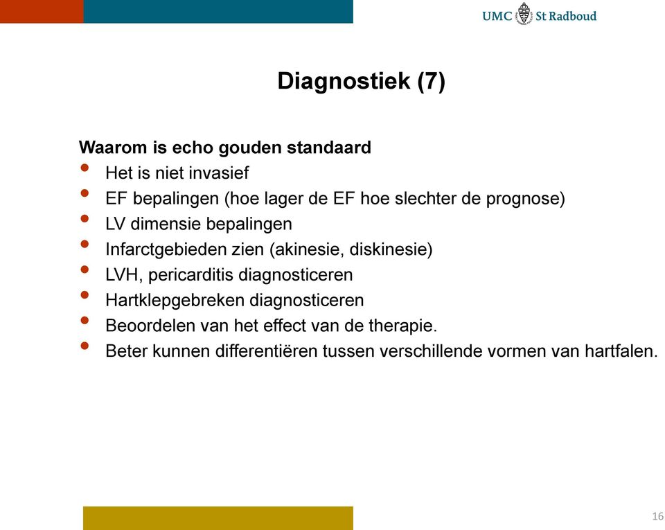 diskinesie) LVH, pericarditis diagnosticeren Hartklepgebreken diagnosticeren Beoordelen van