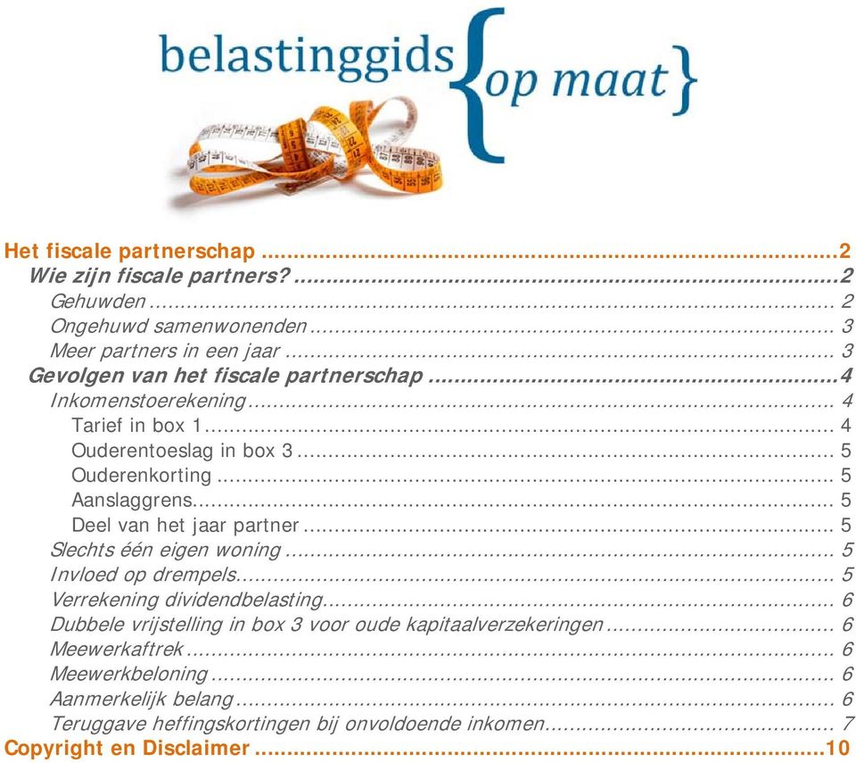 .. 5 Deel van het jaar partner... 5 Slechts één eigen woning... 5 Invloed op drempels... 5 Verrekening dividendbelasting.