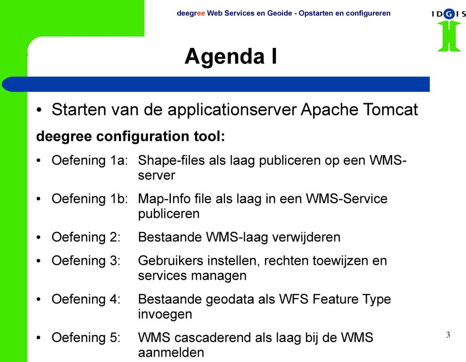 2: Bestaande WMS-laag verwijderen Oefening 3: Gebruikers instellen, rechten toewijzen en services managen