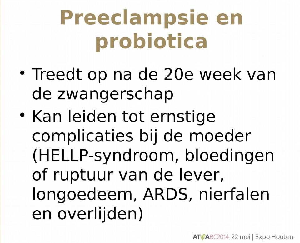 complicaties bij de moeder (HELLP-syndroom, bloedingen