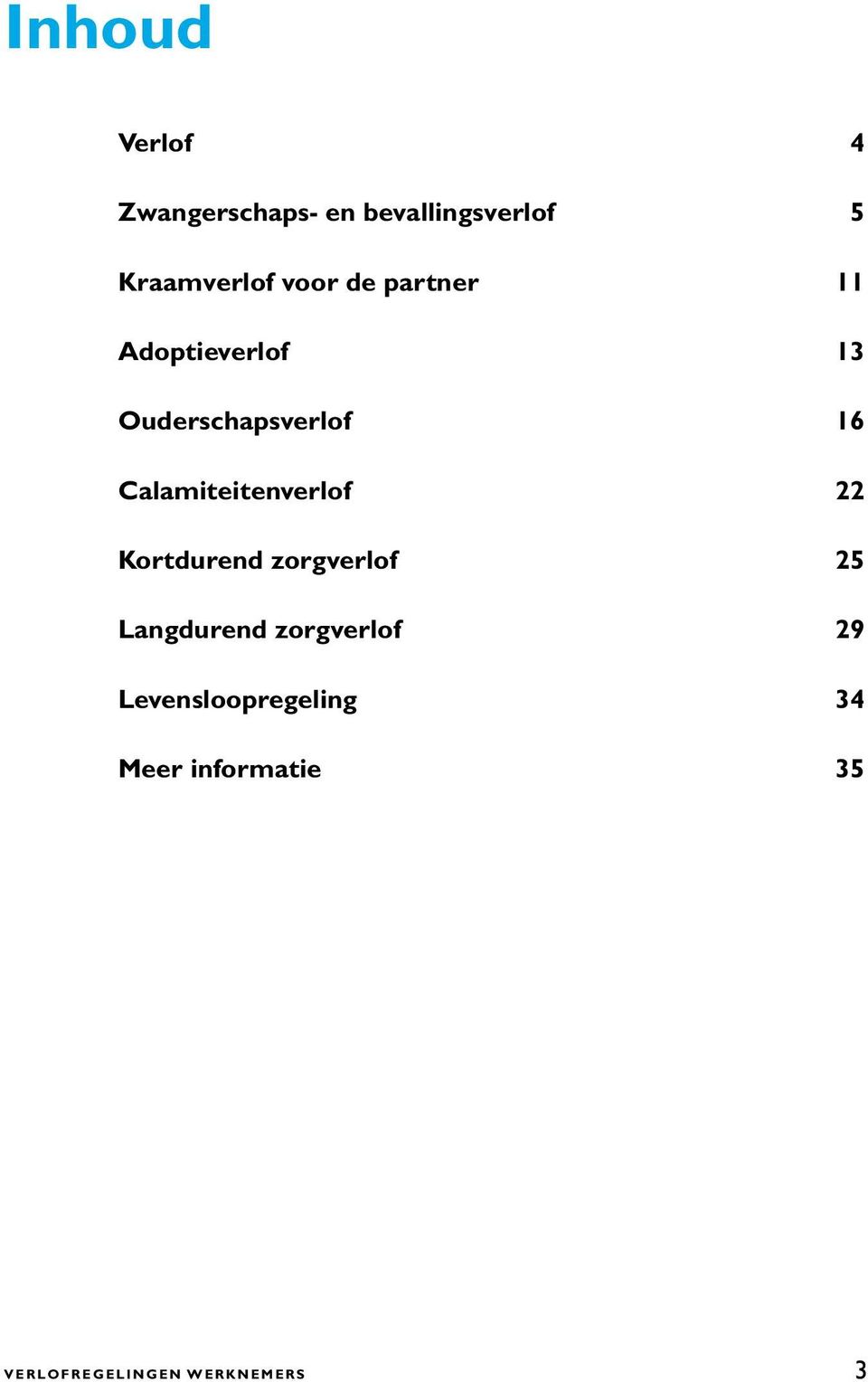 Calamiteitenverlof 22 Kortdurend zorgverlof 25 Langdurend