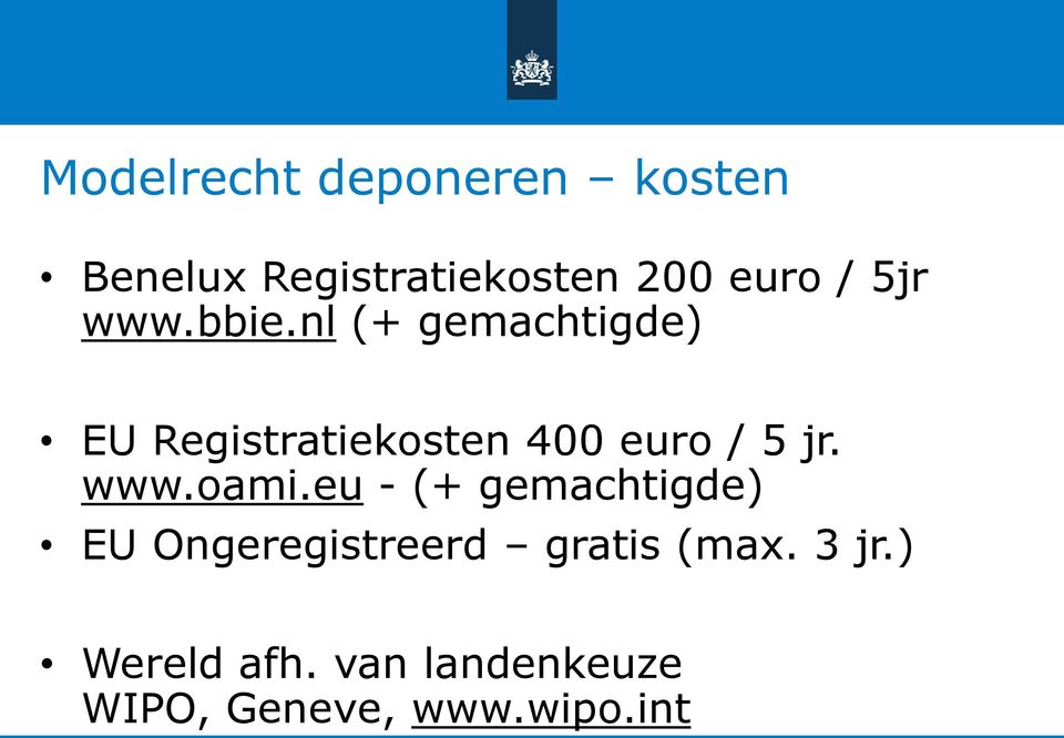 nl (+ gemachtigde) EU Registratiekosten 400 euro / 5 jr. www.