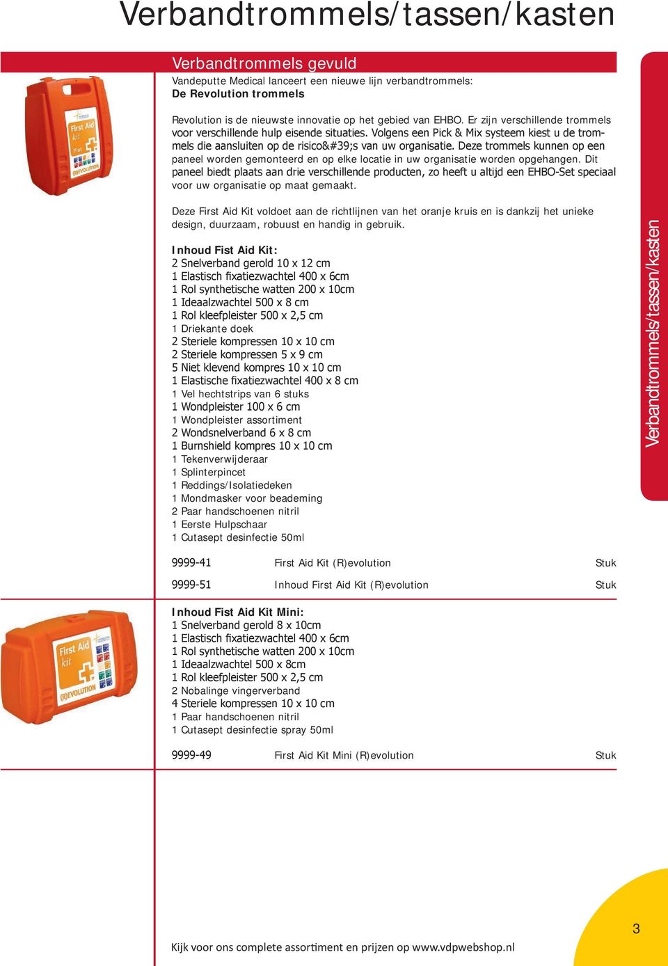 Deze First Aid Kit voldoet aan de richtlijnen van het oranje kruis en is dankzij het unieke design, duurzaam, robuust en handig in gebruik.