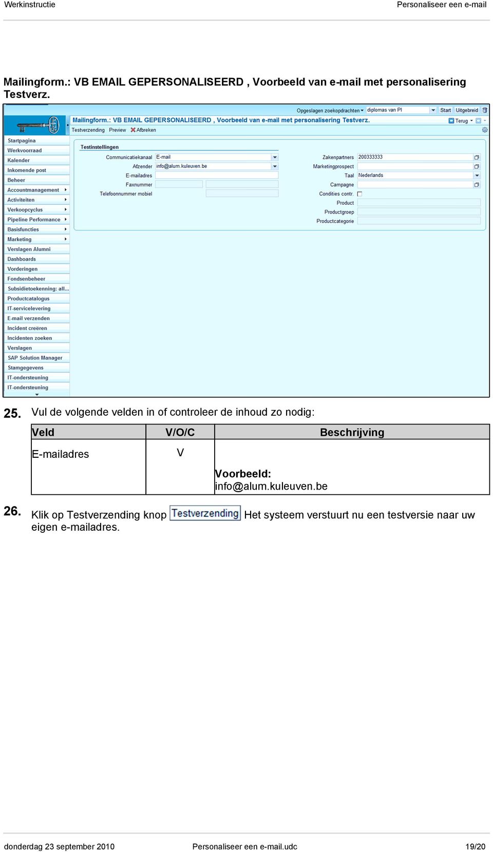 E-mailadres V Voorbeeld: info@alum.kuleuven.be 26.