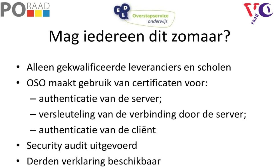 certificaten voor: authenticatie van de server; versleuteling van de