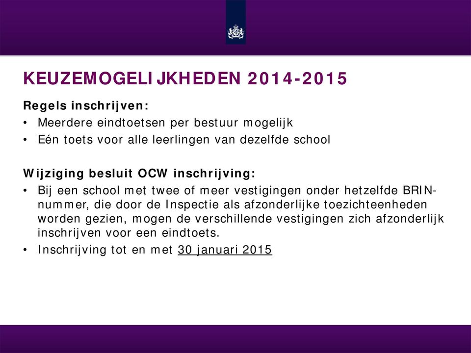 onder hetzelfde BRINnummer, die door de Inspectie als afzonderlijke toezichteenheden worden gezien, mogen de