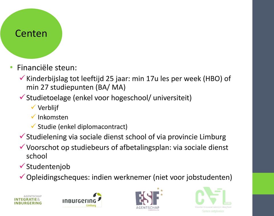 diplomacontract) Studielening via sociale dienst school of via provincie Limburg Voorschot op studiebeurs