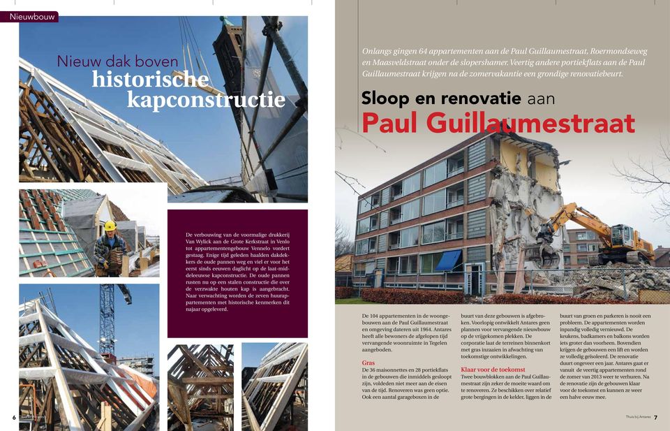 Sloop en renovatie aan Paul Guillaumestraat De verbouwing van de voormalige drukkerij Van Wylick aan de Grote Kerkstraat in Venlo tot appartementengebouw Vennelo vordert gestaag.