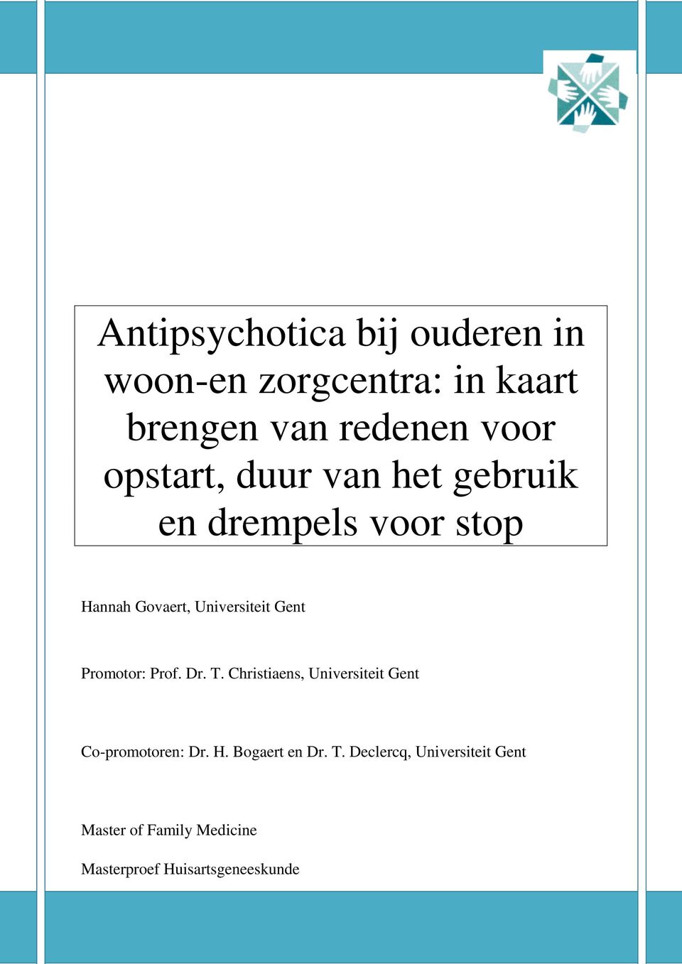 Promotor: Prof. Dr. T. Christiaens, Universiteit Gent Co-promotoren: Dr. H.
