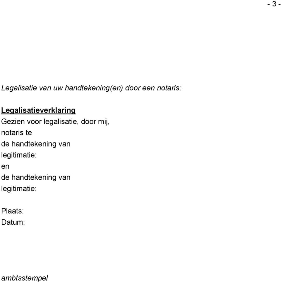 door mij, notaris te de handtekening van legitimatie: