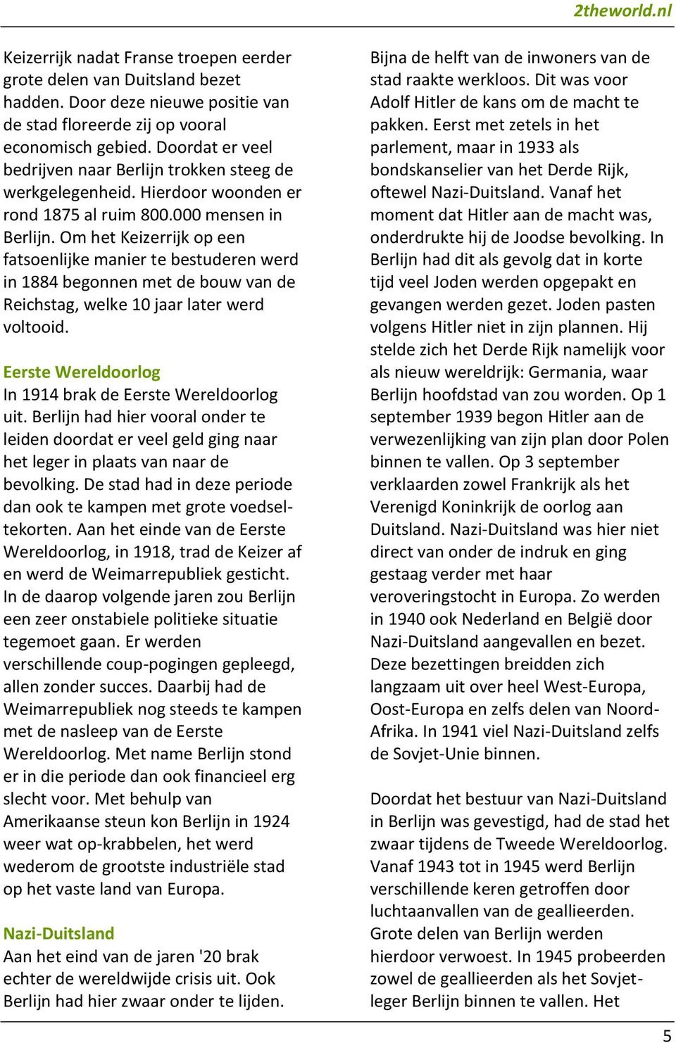 Om het Keizerrijk op een fatsoenlijke manier te bestuderen werd in 1884 begonnen met de bouw van de Reichstag, welke 10 jaar later werd voltooid.