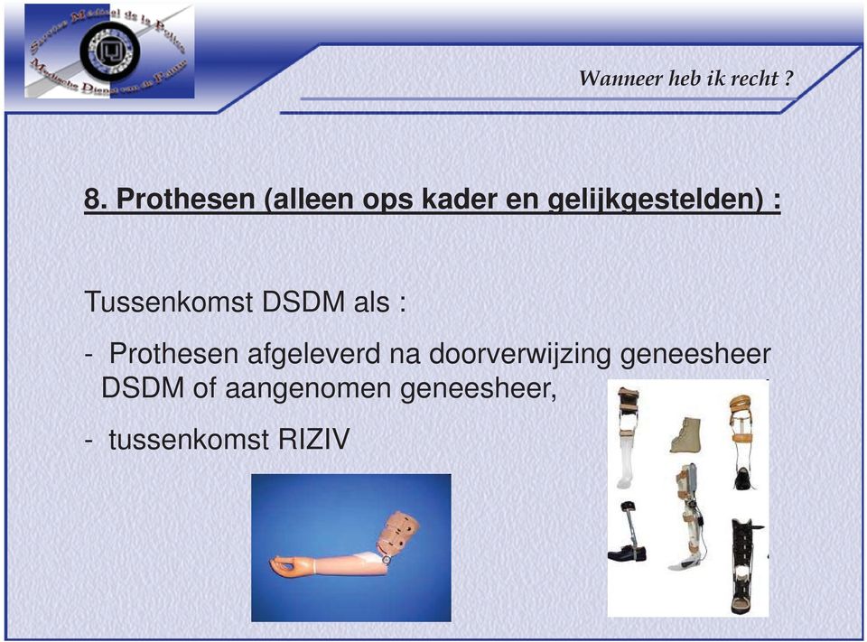 Tussenkomst DSDM als : - Prothesen afgeleverd na