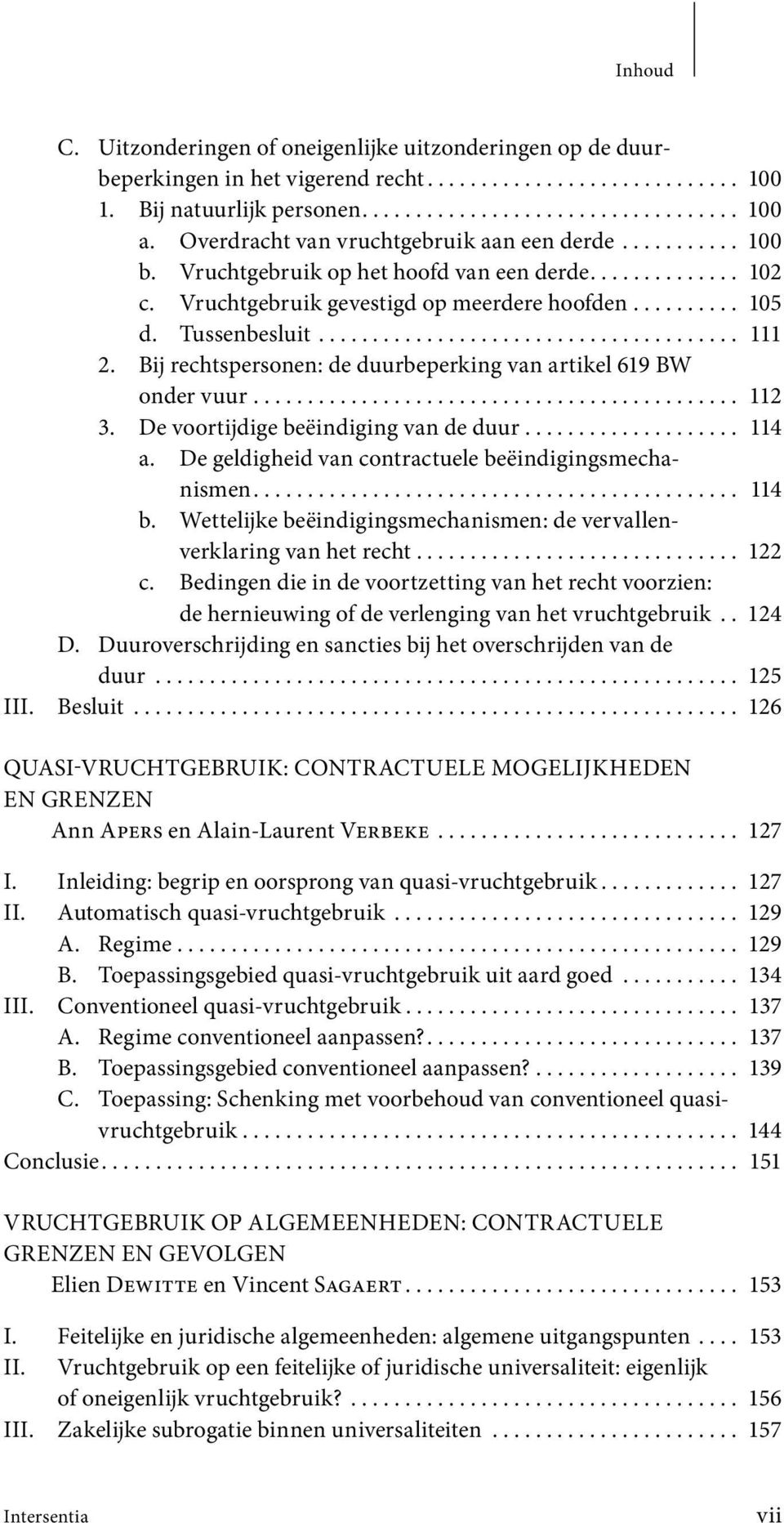 ...................................... 111 2. Bij rechtspersonen: de duurbeperking van artikel 619 BW onder vuur............................................. 112 3.