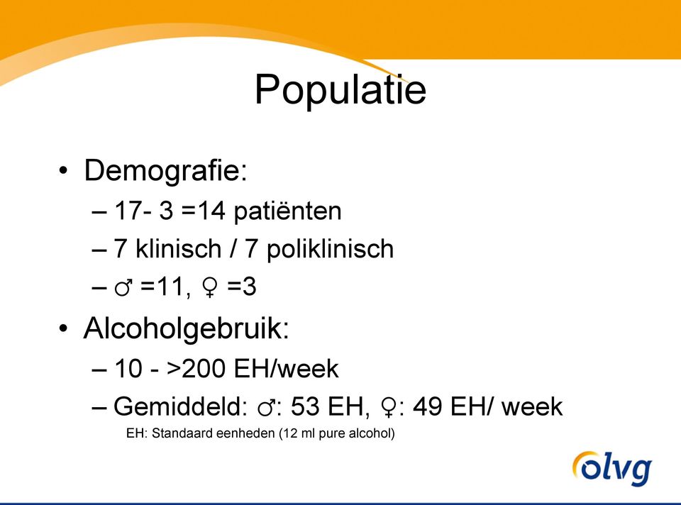 Alcoholgebruik: 10 - >200 EH/week Gemiddeld: :