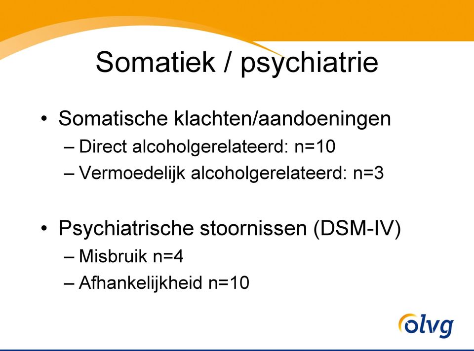 n=10 Vermoedelijk alcoholgerelateerd: n=3