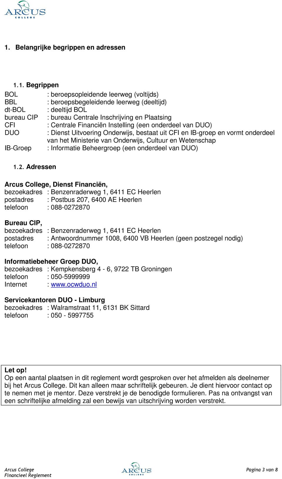 Onderwijs, Cultuur en Wetenschap IB-Groep : Informatie Beheergroep (een onderdeel van DUO) 1.2.