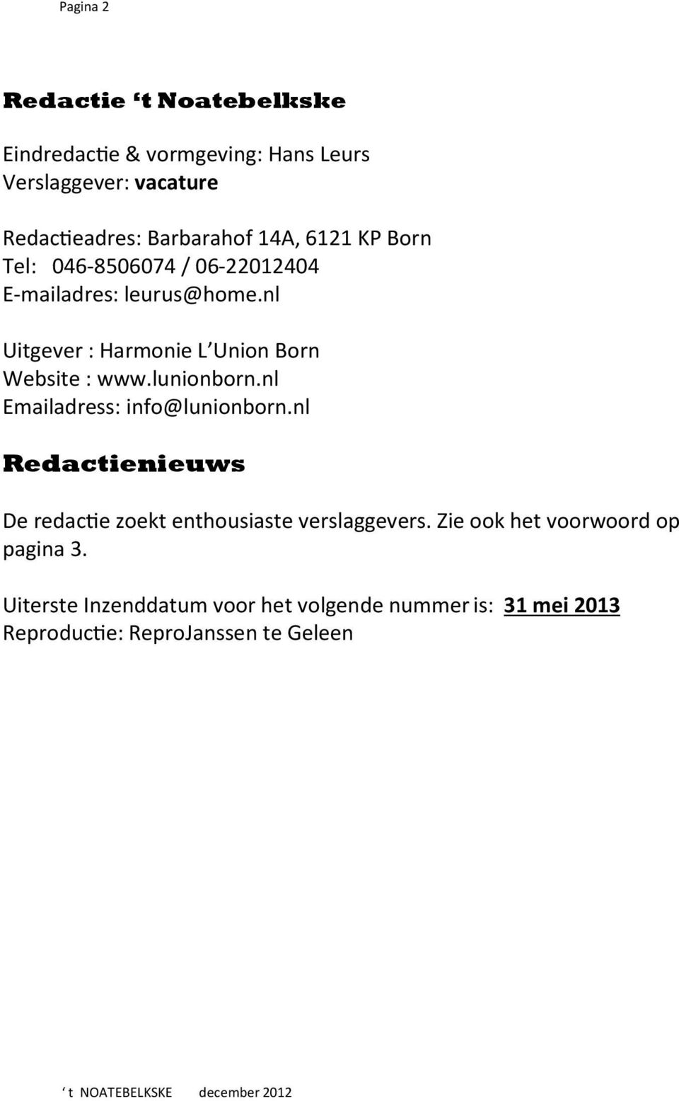 nl Uitgever : Harmonie L Union Born Website : www.lunionborn.nl Emailadress: info@lunionborn.