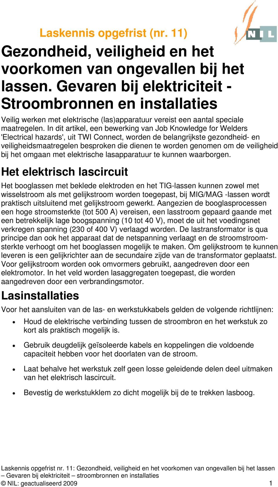 In dit artikel, een bewerking van Job Knowledge for Welders 'Electrical hazards', uit TWI Connect, worden de belangrijkste gezondheid- en veiligheidsmaatregelen besproken die dienen te worden genomen