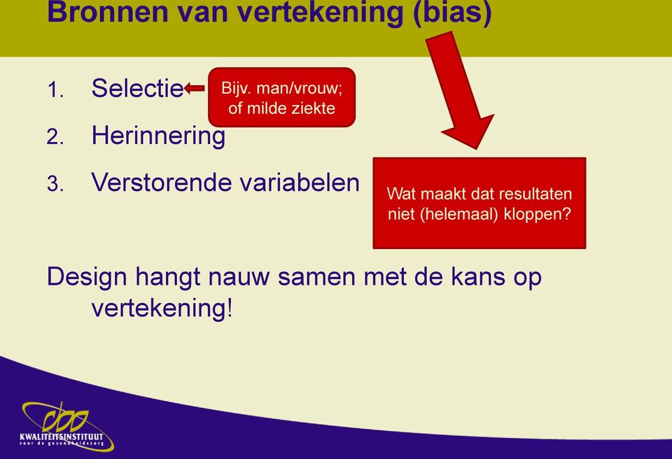 Verstorende variabelen Wat maakt dat resultaten niet