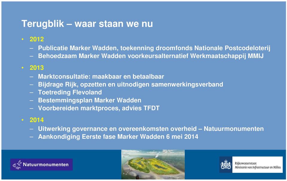 opzetten en uitnodigen samenwerkingsverband Toetreding Flevoland Bestemmingsplan Marker Wadden Voorbereiden marktproces,