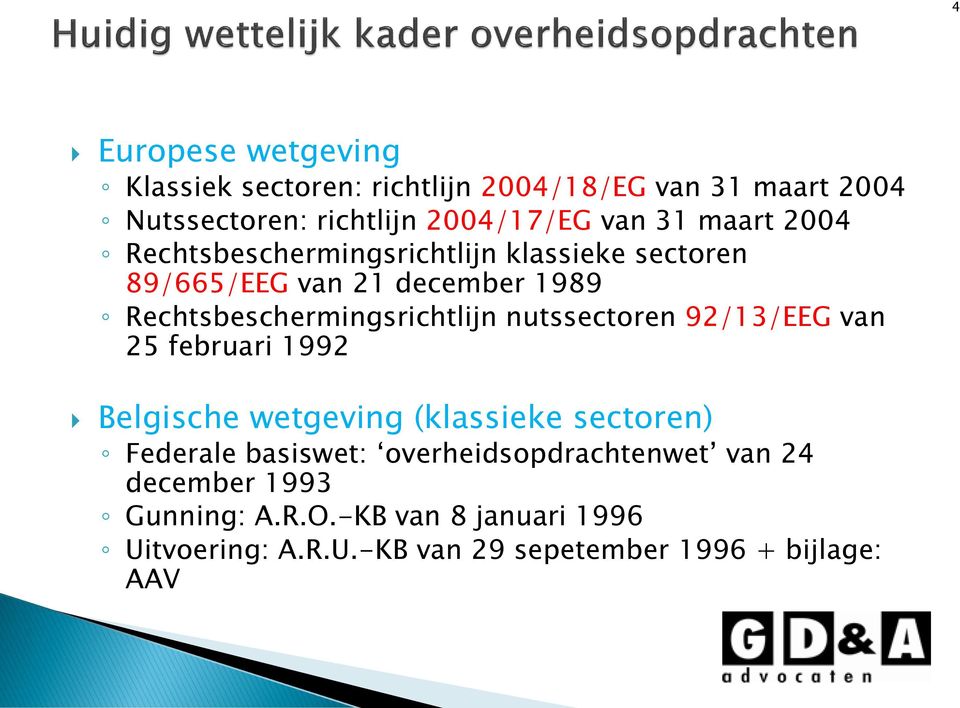 nutssectoren 92/13/EEG van 25 februari 1992 Belgische wetgeving (klassieke sectoren) Federale basiswet: