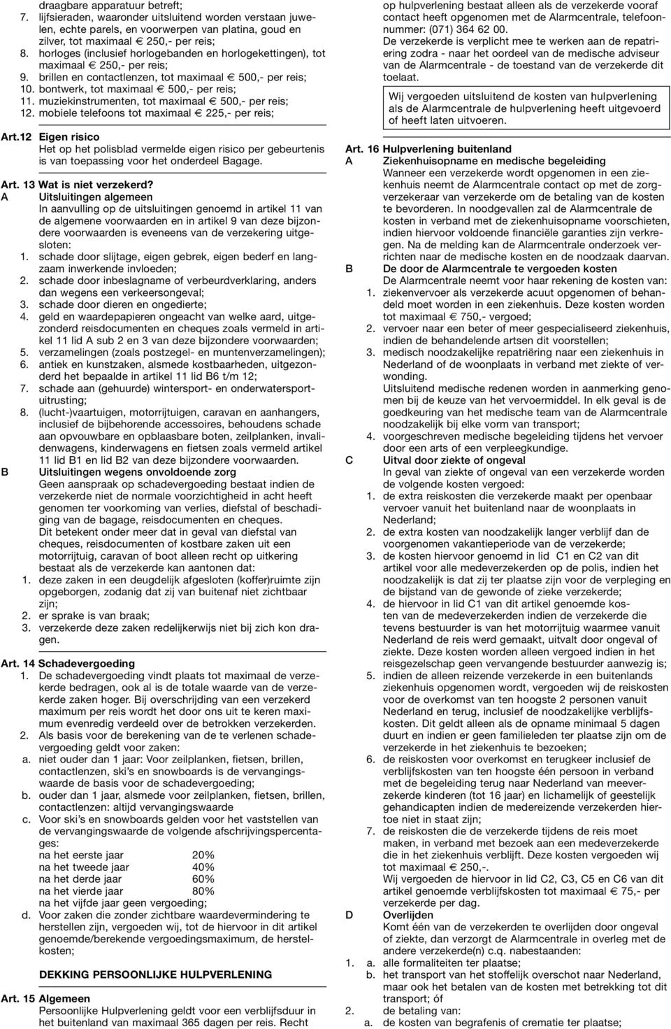 muziekinstrumenten, tot maximaal 500,- per reis; 12. mobiele telefoons tot maximaal 225,- per reis; Art.