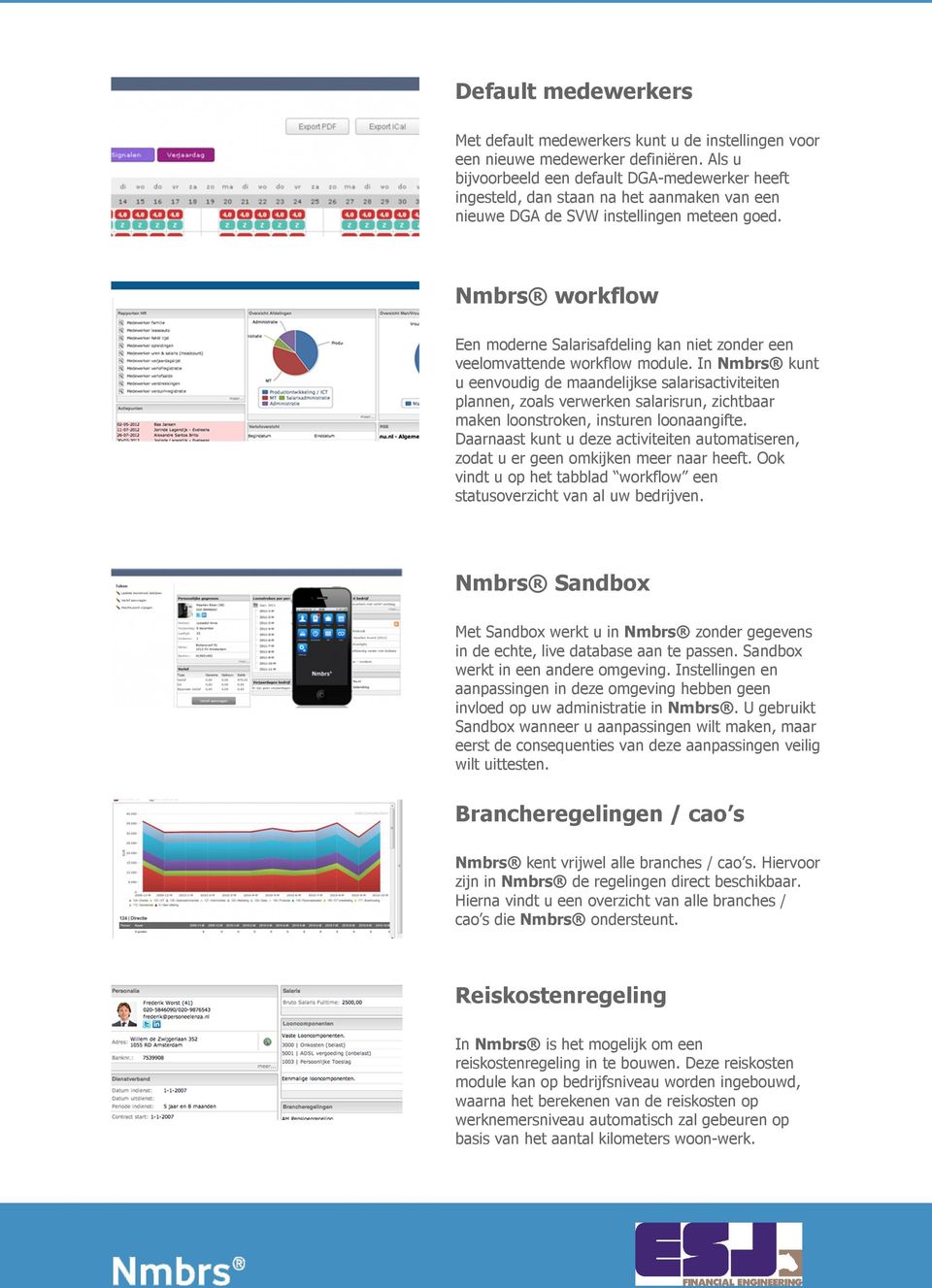 Nmbrs workflow Een moderne Salarisafdeling kan niet zonder een veelomvattende workflow module.