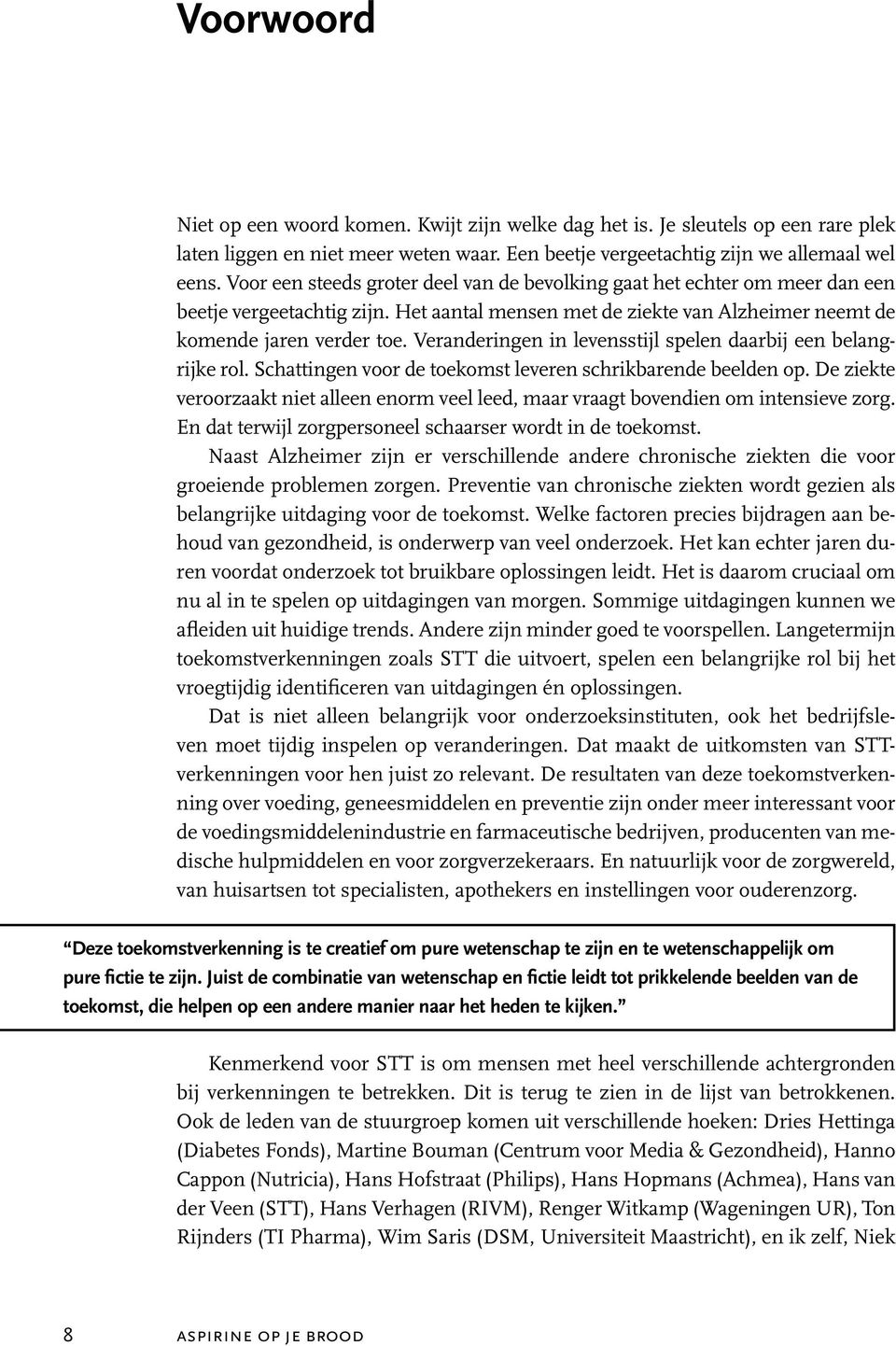 Veranderingen in levensstijl spelen daarbij een belangrijke rol. Schattingen voor de toekomst leveren schrikbarende beelden op.