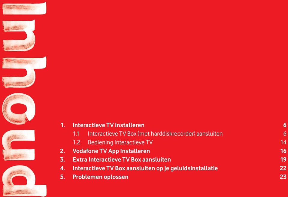 2 Bediening Interactieve TV 14 2. Vodafone TV App Installeren 16 3.
