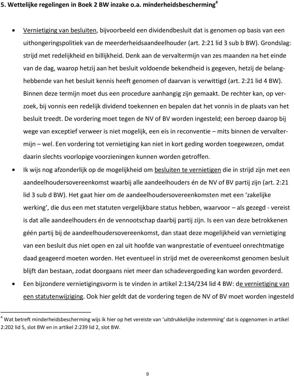 2:21 lid 3 sub b BW). Grondslag: strijd met redelijkheid en billijkheid.