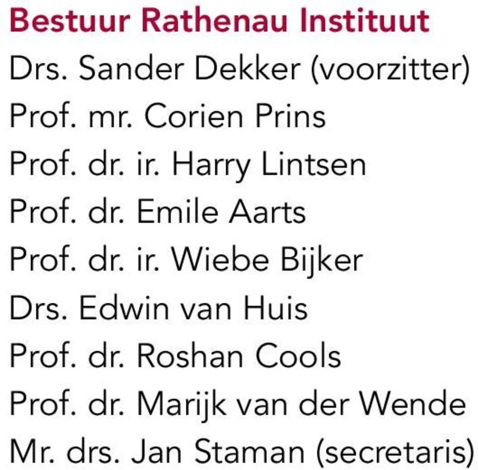 dr. ir. Wiebe Bijker Drs. Edwin van Huis Prof. dr.
