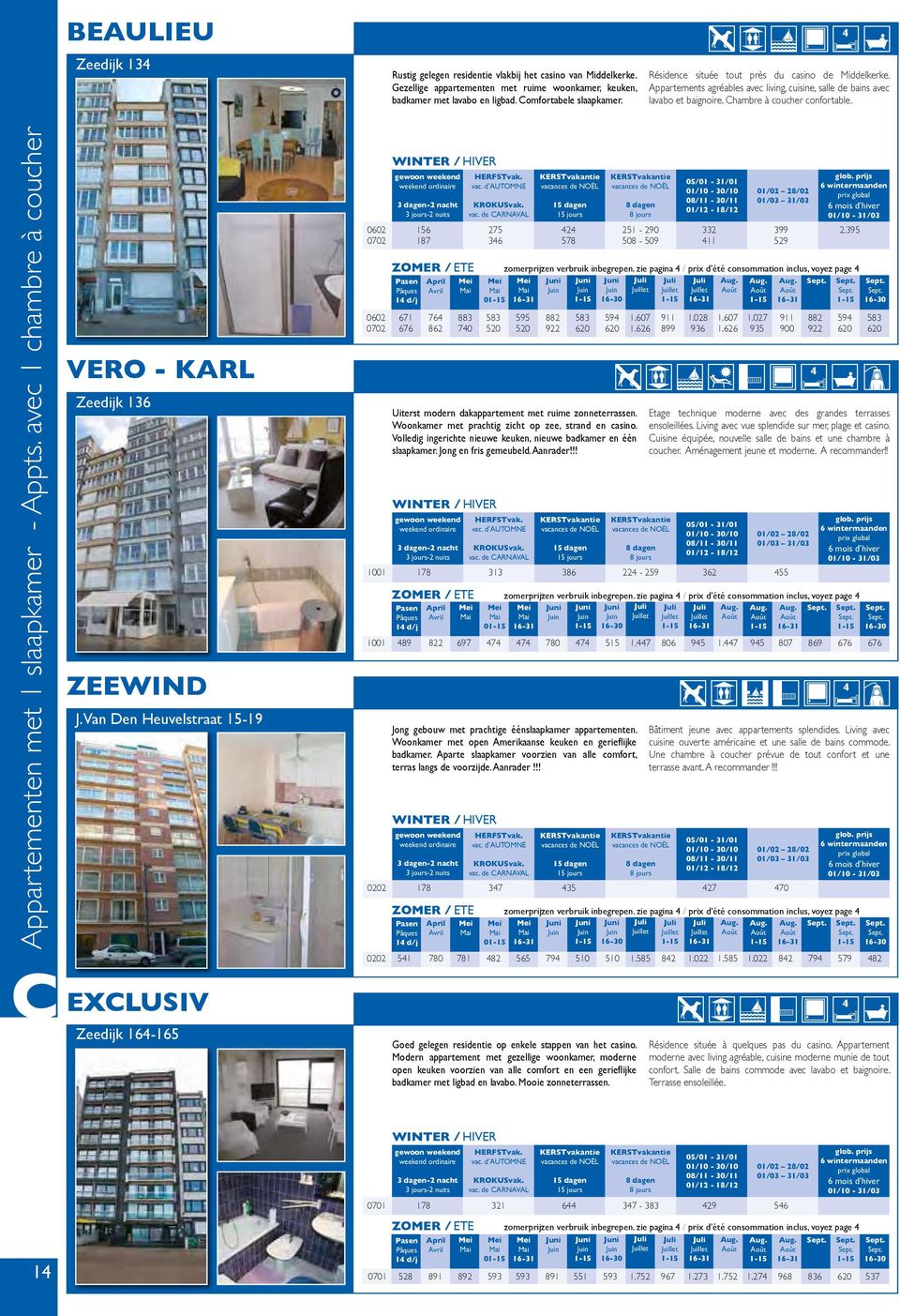 Appartementen met 1 slaapkamer - Appts. avec 1 chambre à coucher C VERO - KARL Zeedijk 136 ZEEWIND J. Van Den Heuvelstraat 15-19 EXCLUSIV Zeedijk 16-165 0602 156 275 2 251-290 332 399 2.