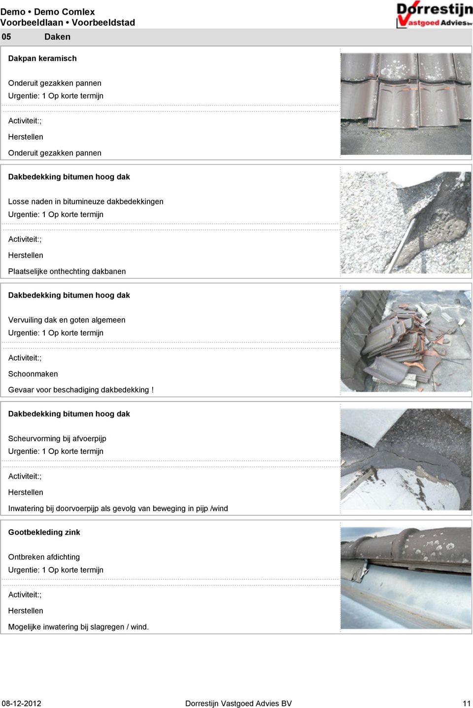 termijn Schoonmaken Gevaar voor beschadiging dakbedekking!