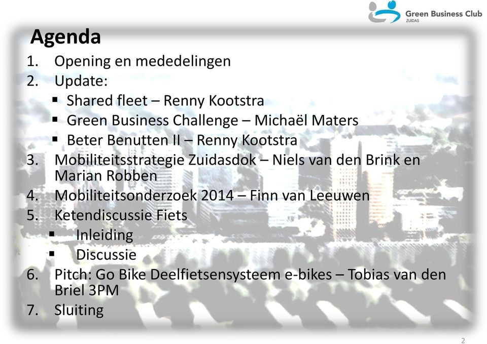 Renny Kootstra 3. Mobiliteitsstrategie Zuidasdok Niels van den Brink en Marian Robben 4.
